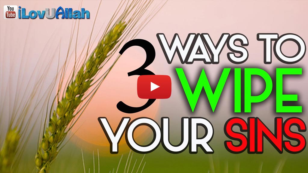 3 Ways To Wipe Your Sins Away - Ramadan Reminder