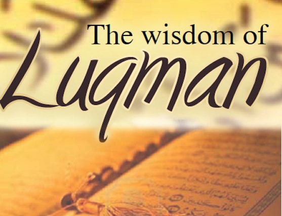 10 Pieces of Advice Luqman- the Wise- Gave to His Son
