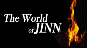 The World of Jinn and Its Secrets