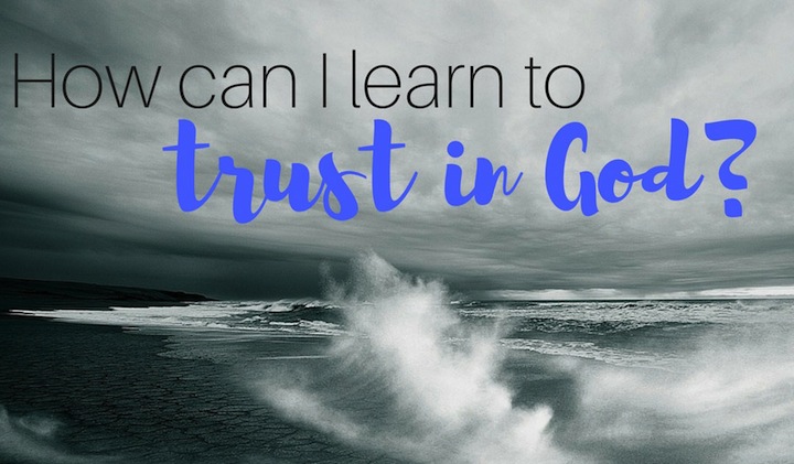 4 Ways to Boost Our Trust in God