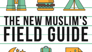 The New Muslim's Field Guide